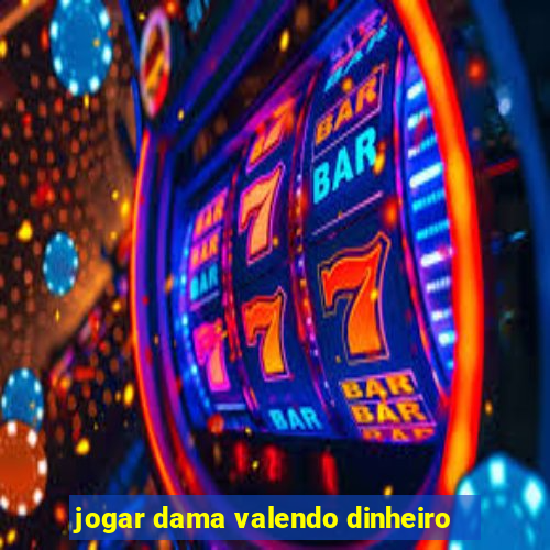 jogar dama valendo dinheiro